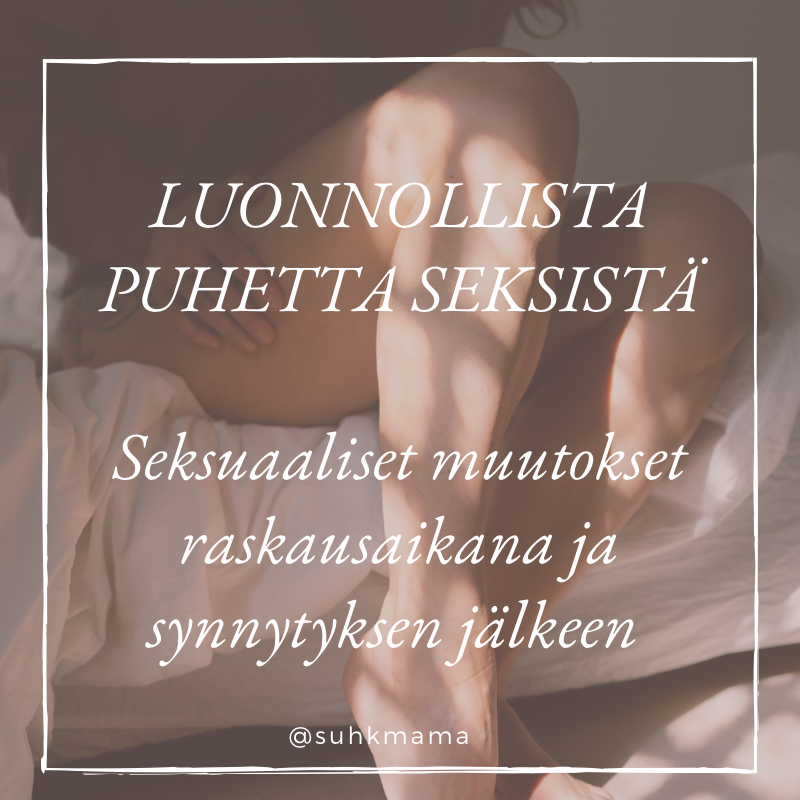 Muutokset raskausaikana ja synnytyksen jälkeen.